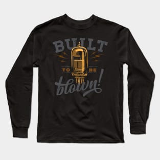 Built to be blown retro style vacuum tube Long Sleeve T-Shirt